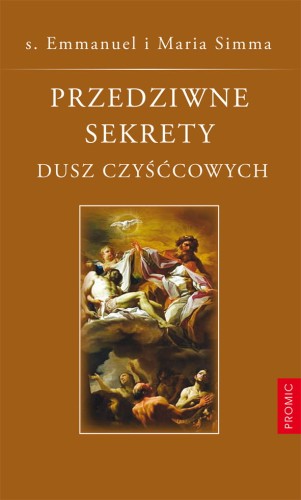 Przedziwne sekrety dusz czyśćcowych - s. Emmanuel i Maria Simma