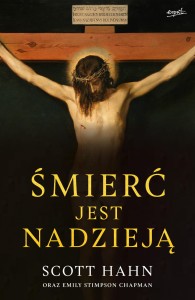 Śmierć jest nadzieją - Scott Hahn, Emily Stimpson Chapman 