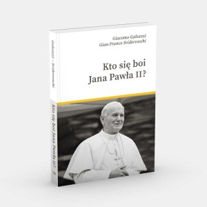 Kto się boi Jana Pawła II - Giacomo Galeazzi, Gian Franco Svidercoschi