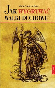 Jak wygrywać walki duchowe? - Marie-Anne Le Roux