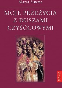 Moje przeżycia z duszami czyśćcowymi - Maria Simma
