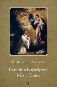 Kazania o Najświętszej Maryi Pannie - św. Bernard z Clairvaux