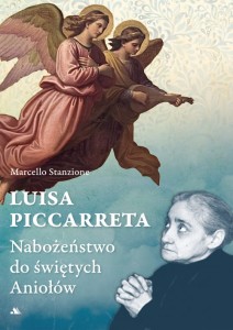Luisa Piccarreta. Nabożeństwo do świętych Aniołów – Marcello Stanzione