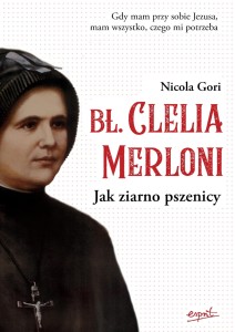 Bł. Clelia Merloni - Nicola Gori (patronat medialny MOC W SŁABOŚCI)