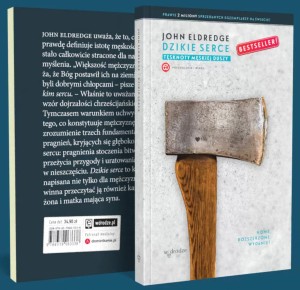 Dzikie serce. Tęsknoty męskiej duszy (wydanie rozszerzone) - John Eldredge