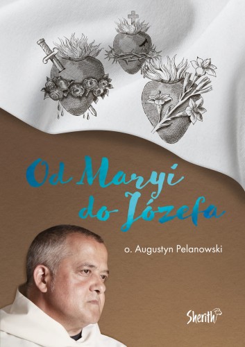 Od Maryi do Józefa - o. Augustyn Pelanowski