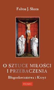 O sztuce miłości i przebaczenia - abp Fulton Sheen