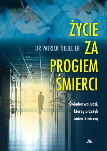 Zycie-za-progiem-smierci-Patrick-Theillier_moc w slabosci sklep.jpeg