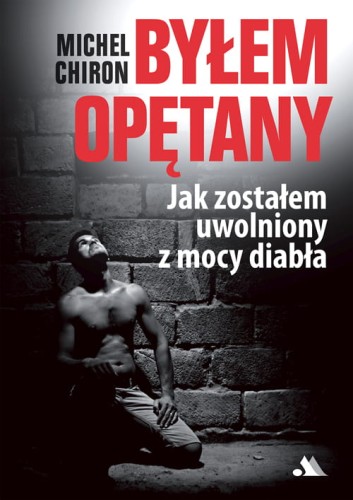 Bylem-opetany-Michel-Chiron_moc w slabosci sklep.jpeg