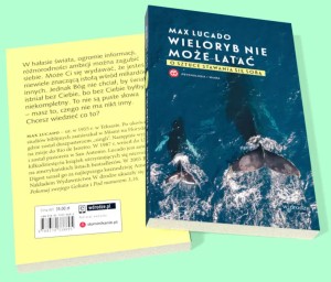 Wieloryb nie może latać. O sztuce stawania się sobą - Max Lucado