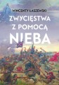 Zwycięstwa z pomocą nieba - Wincenty Łaszewski  (patronat medialny MOC W SŁABOŚCI)