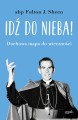 Idź do nieba! - abp Fulton Sheen