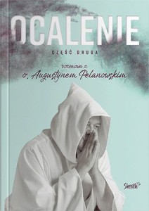 Ocalenie. Część druga - o. Augustyn Pelanowski