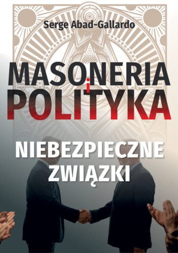 Masoneria-a-polityka-Niebezpieczne-zwiazki-Serge-Abad-Gallardo_sklep-moc-w-slabosci.jpg