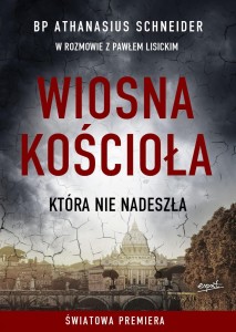 Wiosna, która nie nadeszła - bp Athanasius Schneider, Paweł Lisicki