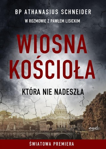 Wiosna, która nie nadeszła - bp Athanasius Schneider, Paweł Lisicki