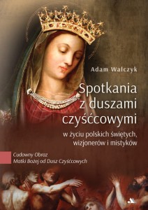 Spotkania z duszami czyśćcowymi – Adam Walczyk