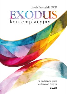 Exodus kontemplacyjny - o. Jakub Przybylski OCD