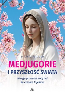 Medjugorje i przyszłość świata – o. Livio Fanzaga