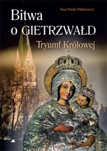  Bitwa o Gietrzwałd. Tryumf Królowej - Ewa Polak-Pałkiewicz