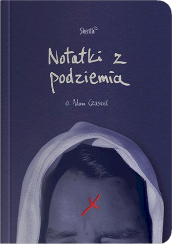 Notatki z podziemia - o. Adam Czuszel