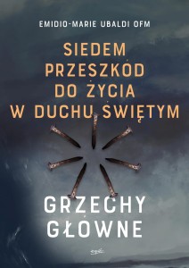 Siedem przeszkód do życia w Duchu Świętym - Emidio-Marie Ubaldi OFM