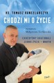 Chodzi mi o życie - ks. Tomasz Kancelarczyk, Małgorzata Terlikowska