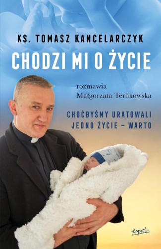 Chodzi mi o życie - ks. Tomasz Kancelarczyk, Małgorzata Terlikowska