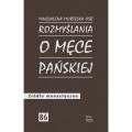 Rozmyślania o Męce Pańskiej - Magdalena Mortęska OSB