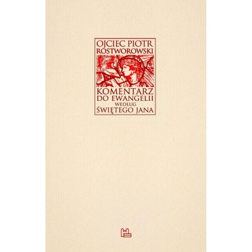 Komentarz do Ewangelii według św. Jana - Piotr Rostworowski OSB/EC