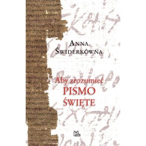 Aby zrozumieć Pismo Święte - Anna Świderkówna
