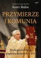 Przymierze i komunia. Teologia biblijna papieża Benedykta XVI - Scott Hahn