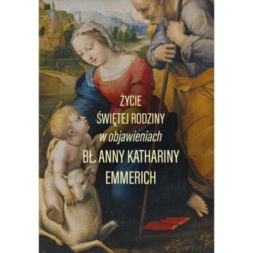 Życie Świętej Rodziny - bł.Anna Katharina Emmerich