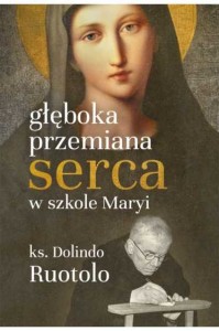 Głęboka Przemiana Serca W Szkole Maryi - o. Dolindo Ruotolo