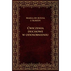 Ćwiczenia duchowe w odosobnieniu - Maria od Jezusa z Ágredy