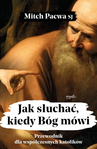 Jak słuchać, kiedy Bóg mówi - o. Mitch Pacwa