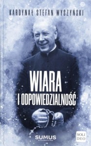 Wiara i odpowiedzialność - kard. Stefan Wyszyński