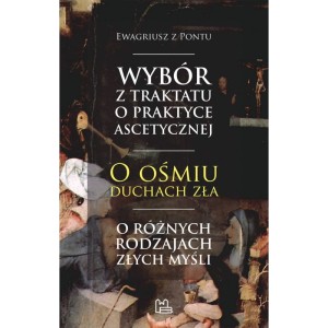 Wybór z traktatu o praktyce ascetycznej o ośmiu duchach zła - Ewagriusz z Pontu