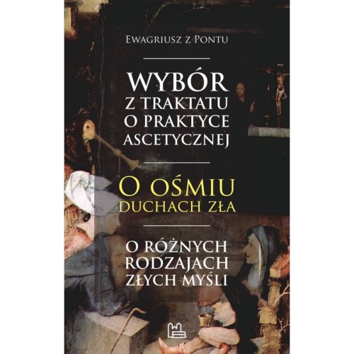 Wybór z traktatu o praktyce ascetycznej o ośmiu duchach zła - Ewagriusz z Pontu