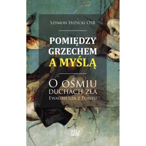 Pomiędzy grzechem a myślą - Szymon Hiżycki OSB