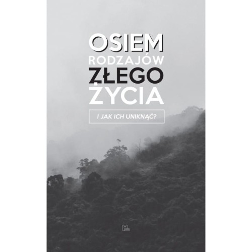 Osiem rodzajów złego życia i jak ich uniknąć?