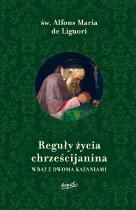 Reguły życia chrześcijanina - św. Alfons Maria de Liguori