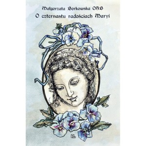 O czternastu radościach Maryi - Małgorzata Borkowska OSB