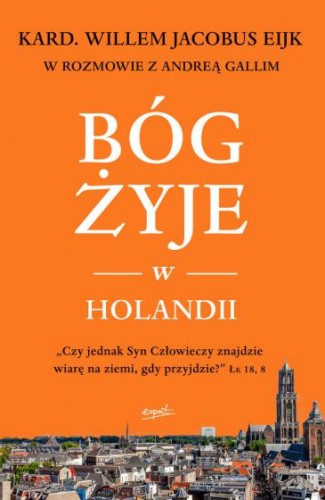 Bóg żyje w Holandii - Kard. Willem Jacobus Eijk i Andrea Galli