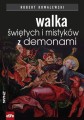 Walka świętych i mistyków z demonami - Robert Kowalewski