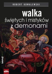 Walka świętych i mistyków z demonami - Robert Kowalewski