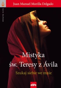 Mistyka św. Teresy z Ávila. Szukaj siebie we mnie - Juan Manuel Morilla Delgado
