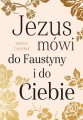 Jezus Mówi do Faustyny i do Ciebie - Susan Tassone
