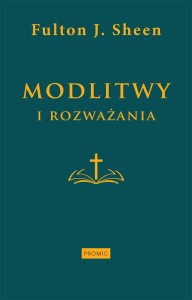 Modlitwy i rozważania - abp Fulton J. Sheen