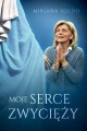 Moje serce zwycięży - Mirjana Soldo /MEDJUGORIE/